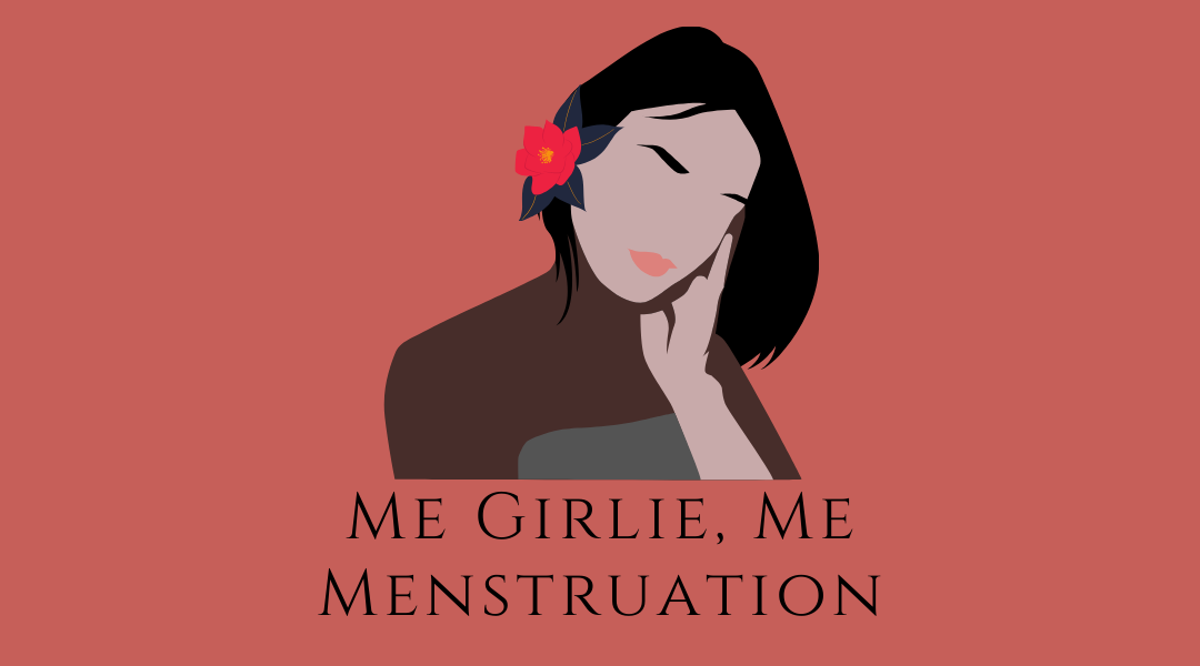 Me Girlie, Me Menstruation