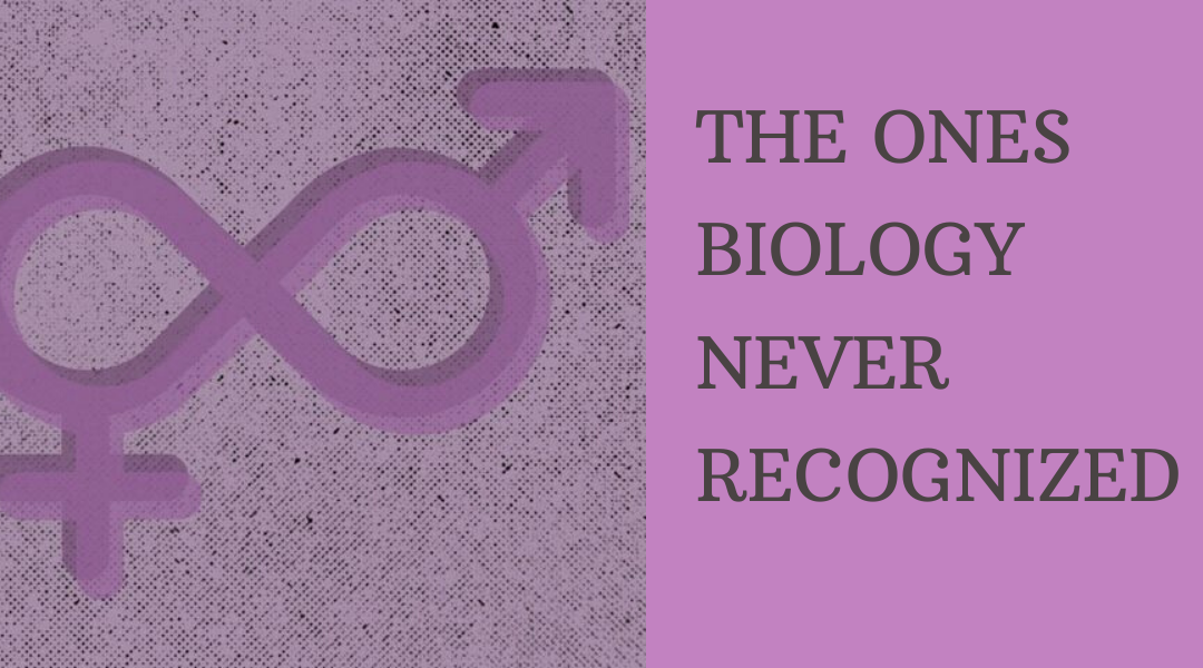 The Ones Biology Never Recognize – Intersexes