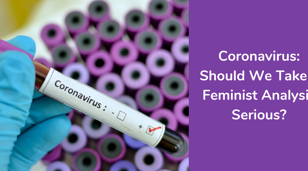 Coronavirus: Should We Take A Feminist Analysis Serious?