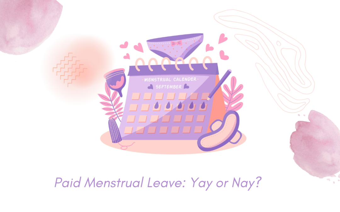 Paid Menstrual Leave: Yay or Nay?